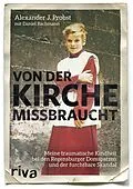 E-Book (pdf) Von der Kirche missbraucht von Alexander J. Probst, Daniel Oliver Bachmann