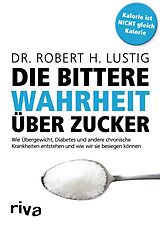 E-Book (epub) Die bittere Wahrheit über Zucker von Robert H. Lustig