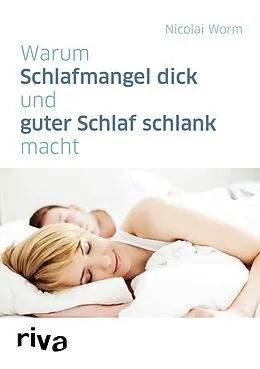 E-Book (epub) Warum Schlafmangel dick und guter Schlaf schlank macht von Nicolai Worm
