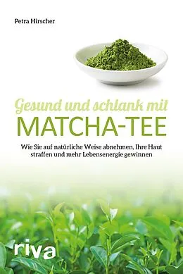 E-Book (epub) Gesund und schlank mit Matcha-Tee von Petra Hirscher