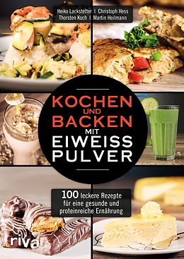 E-Book (pdf) Kochen und Backen mit Eiweißpulver von Heiko Lackstetter