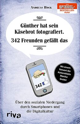 E-Book (pdf) Günther hat sein Käsebrot fotografiert. 342 Freunden gefällt das. von Andreas Hock