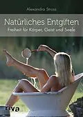 E-Book (pdf) Natürliches Entgiften von Alexandra Stross
