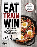 E-Book (pdf) Eat. Train. Win. von Jesse Kropelnicki