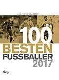 E-Book (epub) Die 100 besten Fußballer 2017 von Ulrich Kühne-Hellmessen