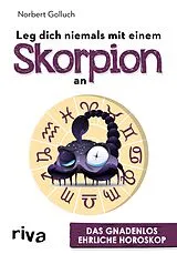 E-Book (epub) Leg dich niemals mit einem Skorpion an von Norbert Golluch