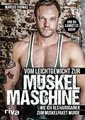 E-Book (epub) Vom Leichtgewicht zur Muskelmaschine von Ernst-Marcus Thomas