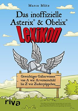 E-Book (epub) Das inoffizielle Asterix®-&amp;-Obelix®-Lexikon von Marco Mütz