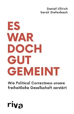 E-Book (epub) Es war doch gut gemeint von Daniel Ullrich, Sarah Diefenbach