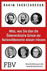 Kartonierter Einband Alles, was Sie über die Österreichische Schule der Nationalökonomie wissen müssen von Rahim Taghizadegan