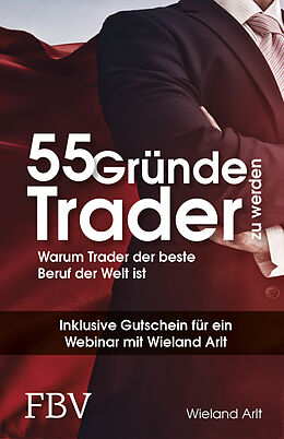 Fester Einband 55 Gründe, Trader zu werden von Wieland Arlt