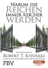 Kartonierter Einband Warum die Reichen immer reicher werden von Robert T. Kiyosaki, Tom Wheelwright