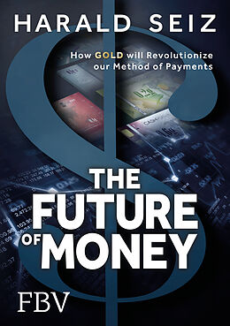 Fester Einband The Future of Money von Harald Seiz