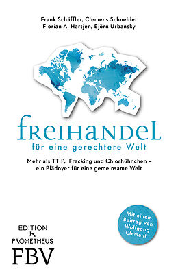 Kartonierter Einband Freihandel für eine gerechtere Welt von Frank Schäffler, Florian Hartjen, Clemens Schneider