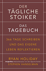 Fester Einband Der tägliche Stoiker Das Tagebuch von Ryan Holiday, Stephen Hanselman