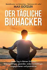 Fester Einband Der tägliche Biohacker von Max Gotzler