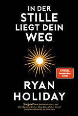 Fester Einband In der Stille liegt Dein Weg von Ryan Holiday