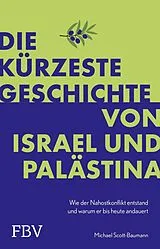 Kartonierter Einband Die kürzeste Geschichte von Israel und Palästina von Michael Scott-Baumann