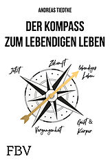 Fester Einband Der Kompass zum lebendigen Leben von Andreas Tiedtke