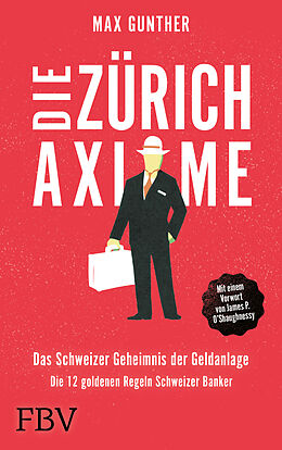 Fester Einband Die Zürich Axiome  Das Schweizer Geheimnis der Geldanlage von Max Gunther
