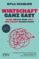 Kartonierter Einband Wirtschaft ganz easy: Alles, was du über Geld und Märkte wissen musst von Kyla Scanlon