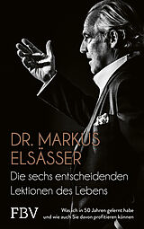 Fester Einband Die sechs entscheidenden Lektionen des Lebens von Markus Elsässer