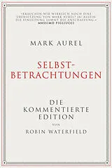 Fester Einband Mark Aurel: Selbstbetrachtungen von Robin Waterfield, Mark Aurel