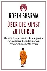 Kartonierter Einband Über die Kunst zu führen von Robin Sharma