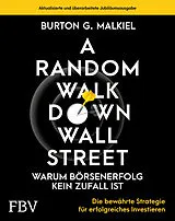 Fester Einband A Random Walk Down Wallstreet  warum Börsenerfolg kein Zufall ist von Burton G. Malkiel