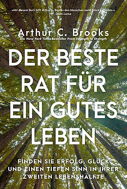 Fester Einband Der beste Rat für ein gutes Leben von Arthur C. Brooks