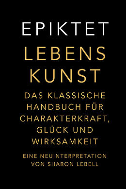 Fester Einband Lebenskunst von Epiktet, Sharon Lebell