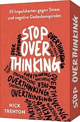 Textkarten / Symbolkarten Stop Overthinking 55 Impulskarten gegen Stress und negative Gedankenspiralen von Nick Trenton