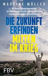 Fester Einband Die Zukunft erfinden mitten im Krieg von Mareike Müller