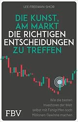 Kartonierter Einband Die Kunst, am Markt die richtigen Entscheidungen zu treffen von Lee Freeman-Shor