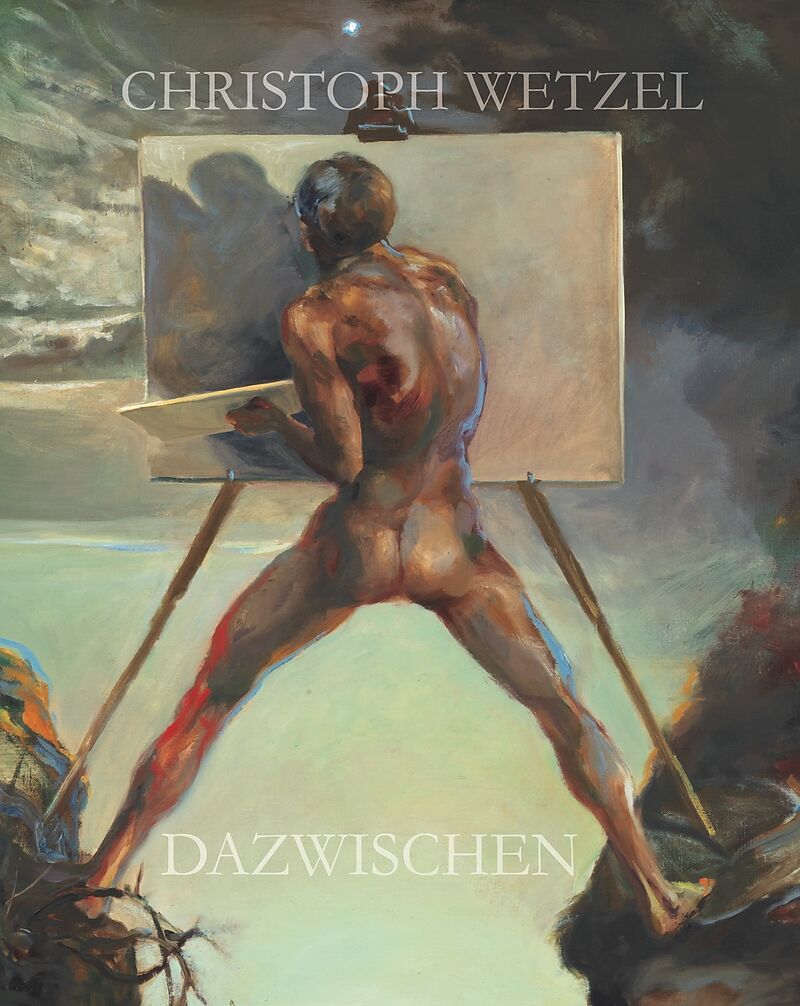 Dazwischen  Christoph Wetzel. Gemälde, Zeichnungen, Druckgrafik, Skulpturen