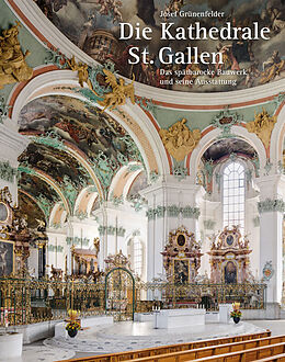 Fester Einband Die Kathedrale St. Gallen  Das spätbarocke Bauwerk und seine Ausstattung von Josef Grünenfelder