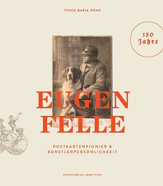 Eugen Felle  Postkartenpionier & Künstlerpersönlichkeit