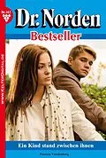 E-Book (epub) Dr. Norden Bestseller 147 - Arztroman von Patricia Vandenberg