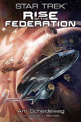 E-Book (epub) Star Trek - Rise of the Federation 1: Am Scheideweg von Christopher L. Bennett