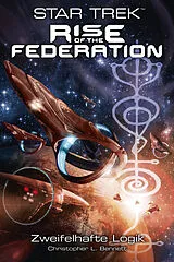 E-Book (epub) Star Trek - Rise of the Federation 3: Zweifelhafte Logik von Christopher L. Bennett