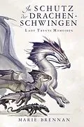 E-Book (epub) Lady Trents Memoiren 5: Im Schutz der Drachenschwingen von Marie Brennan