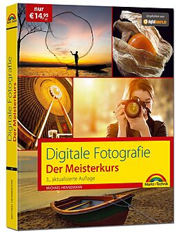 Kartonierter Einband Digitale Fotografie  Der Meisterkurs 3. Auflage des Bestsellers - Für Einsteiger und Fortgeschrittene von Michael Hennemann