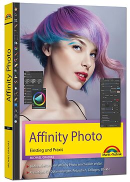 Kartonierter Einband Affinity Photo - Einstieg und Praxis für Windows Version - Die Anleitung Schritt für Schritt zum perfekten Bild von Michael Gradias