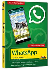 Kartonierter Einband WhatsApp - optimal nutzen - 4. Auflage - neueste Version 2021 mit allen Funktionen erklärt von Christian Immler