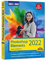 Kartonierter Einband Photoshop Elements 2022 Bild für Bild erklärt von Michael Gradias