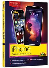 Kartonierter Einband iPhone Tipps und Tricks zu iOS 16 - zu allen aktuellen iPhone Modellen von 13 bis iPhone 7 - komplett in Farbe von Philip Kiefer