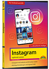 Kartonierter Einband Instagram - optimal nutzen - Alle Funktionen anschaulich erklärt mit vielen Tipps und Tricks - komplett in Farbe - 3. Auflage von Christian Immler