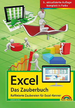 Kartonierter Einband Excel - Das Zauberbuch: Raffinierte Zaubereien für Excel-Kenner von Ignatz Schels, Jens Fleckenstein, Boris Georgi