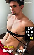 E-Book (epub) Gay Hardcore 01: Ausgeliefert! von Tilman Janus