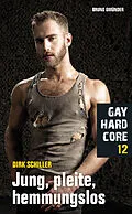 E-Book (epub) Gay Hardcore 12: Jung, pleite, hemmungslos von Dirk Schiller